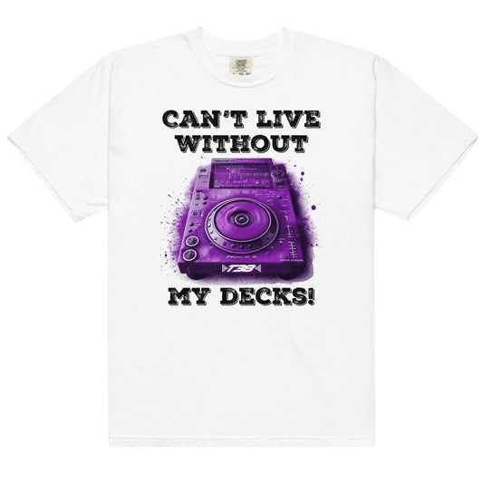 Can’t Live Without DJ Decks Heavyweight T-Shirt